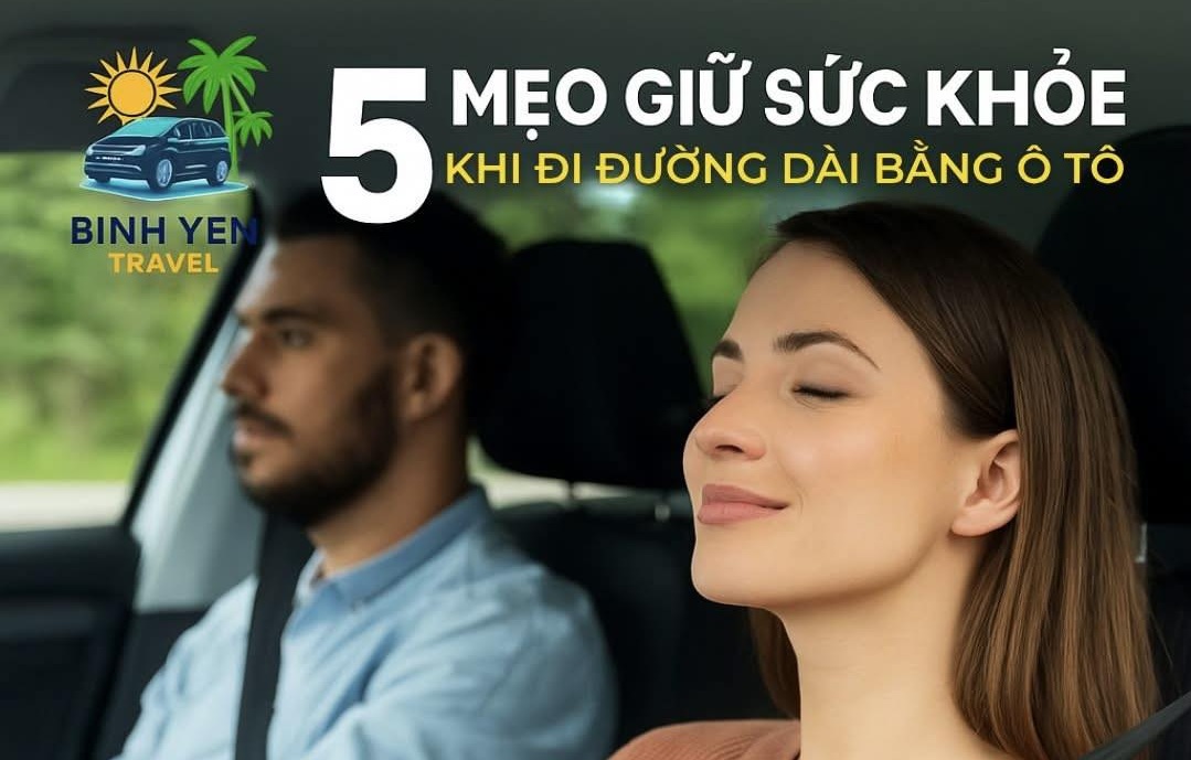 5 Mẹo giữ sức khỏe khi di chuyển đường dài bằng ô tô