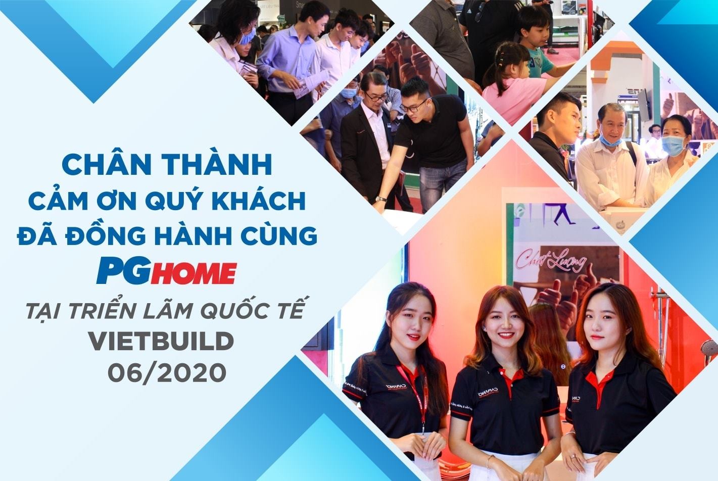 CHÂN THÀNH CẢM ƠN QUÝ KHÁCH ĐÃ ĐỒNG HÀNH CÙNG PGHOME TẠI TRIỂN LÃM VIETBUILD 06/2020