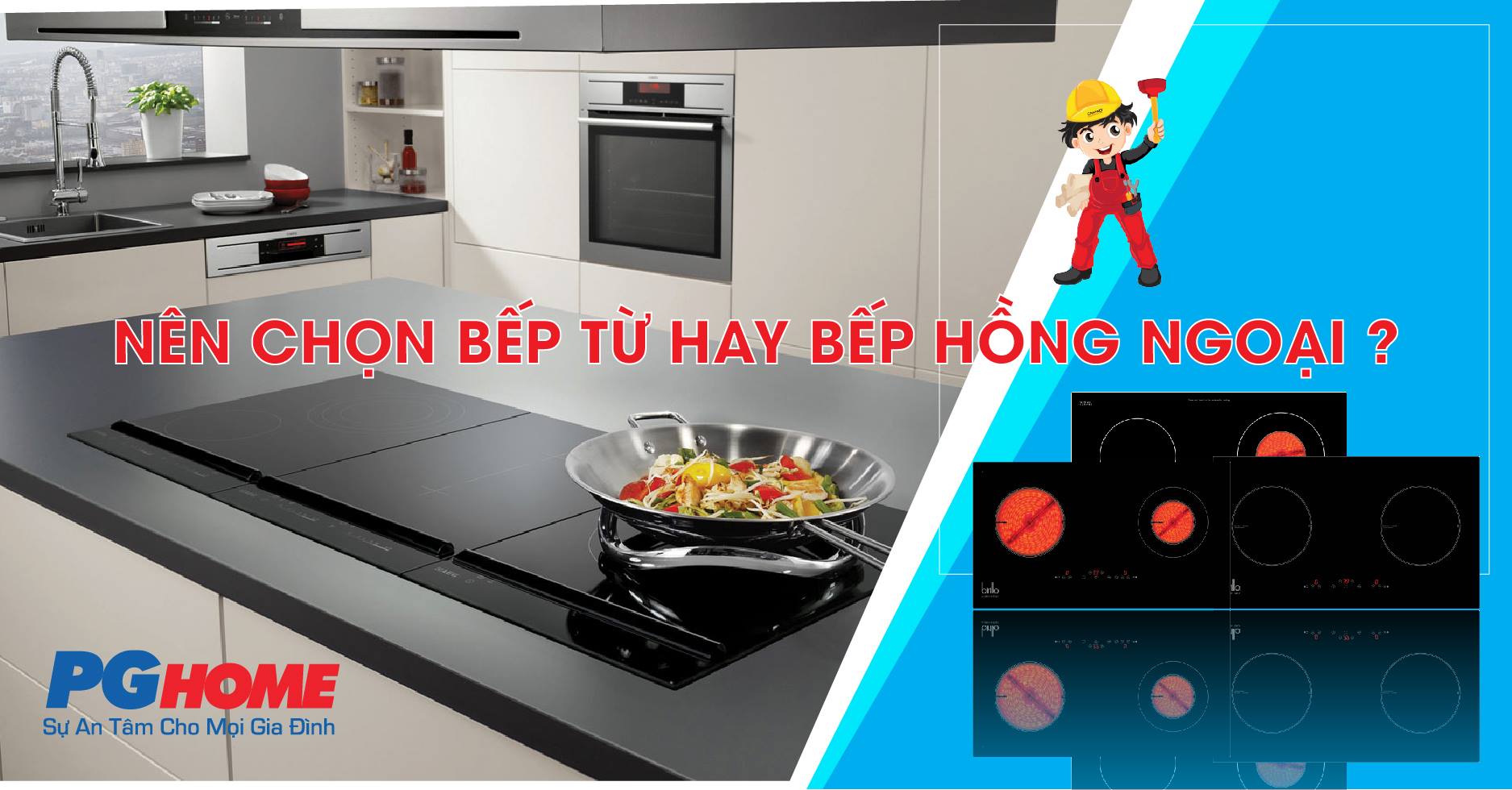 NÊN CHỌN BẾP TỪ HAY BẾP HỒNG NGOẠI?