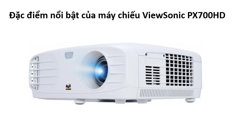 Đặc điểm nổi bật của máy chiếu ViewSonic PX700HD