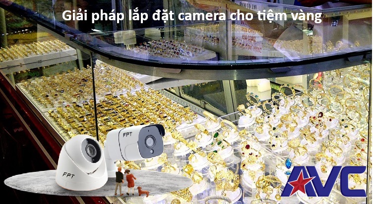 Giải pháp lắp đặt camera cho tiệm vàng