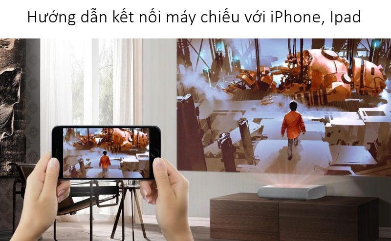 Hướng dẫn kết nối máy chiếu với Iphone, Ipad