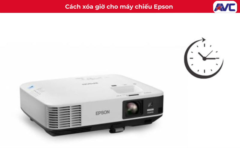 Hướng dẫn xóa giờ cho máy chiếu Epson đơn giản nhất