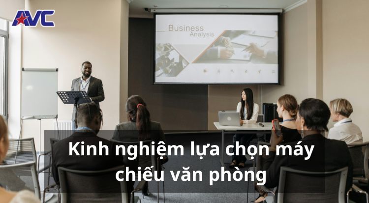 Kinh nghiệm lựa chọn máy chiếu văn phòng chuẩn nhất
