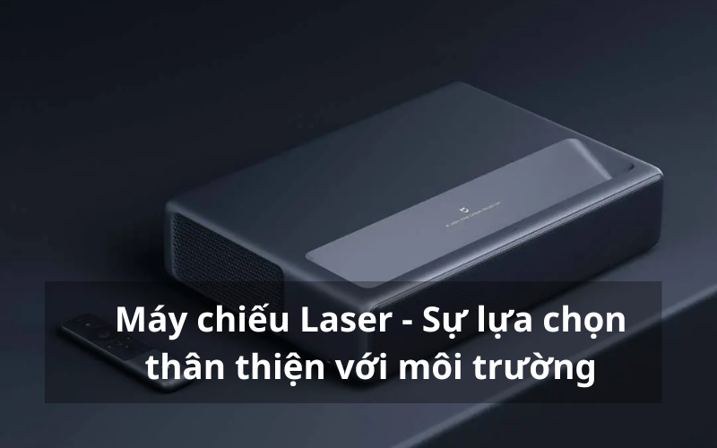 Máy chiếu Laser - Sự lựa chọn thân thiện với môi trường
