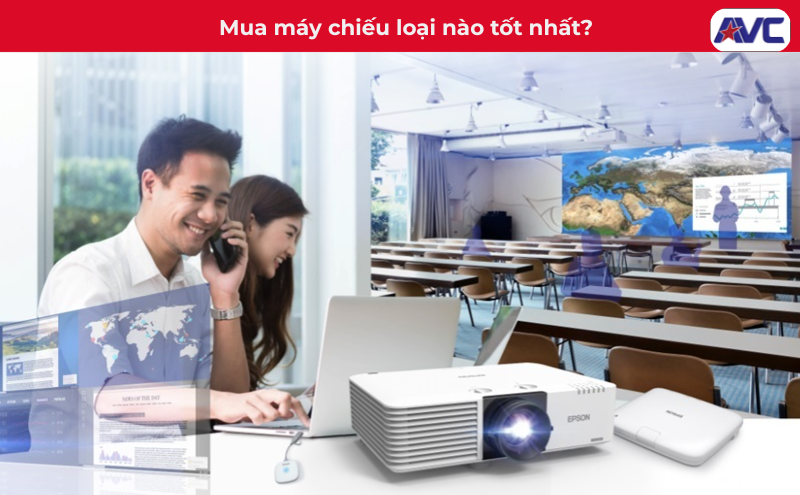 Mua máy chiếu loại nào tốt? Kinh nghiệm lựa chọn máy chiếu chuẩn nhất!