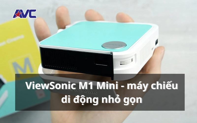 ViewSonic M1 Mini - Máy chiếu di động nhỏ gọn