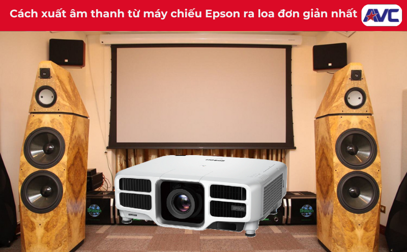 Cách xuất âm thanh từ máy chiếu Epson ra loa ngoài đơn giản