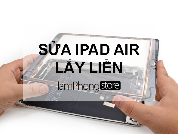 Sửa iPad Air uy tín và lấy liền tại TPHCM