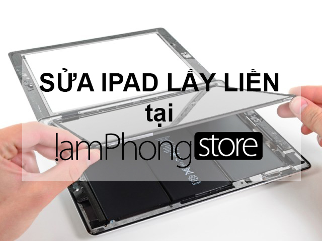 Dịch vụ sửa iPad lấy liền tại TPHCM