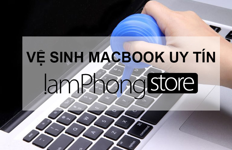 Vệ sinh Macbook Uy Tín - Lấy Liền Tại TPHCM