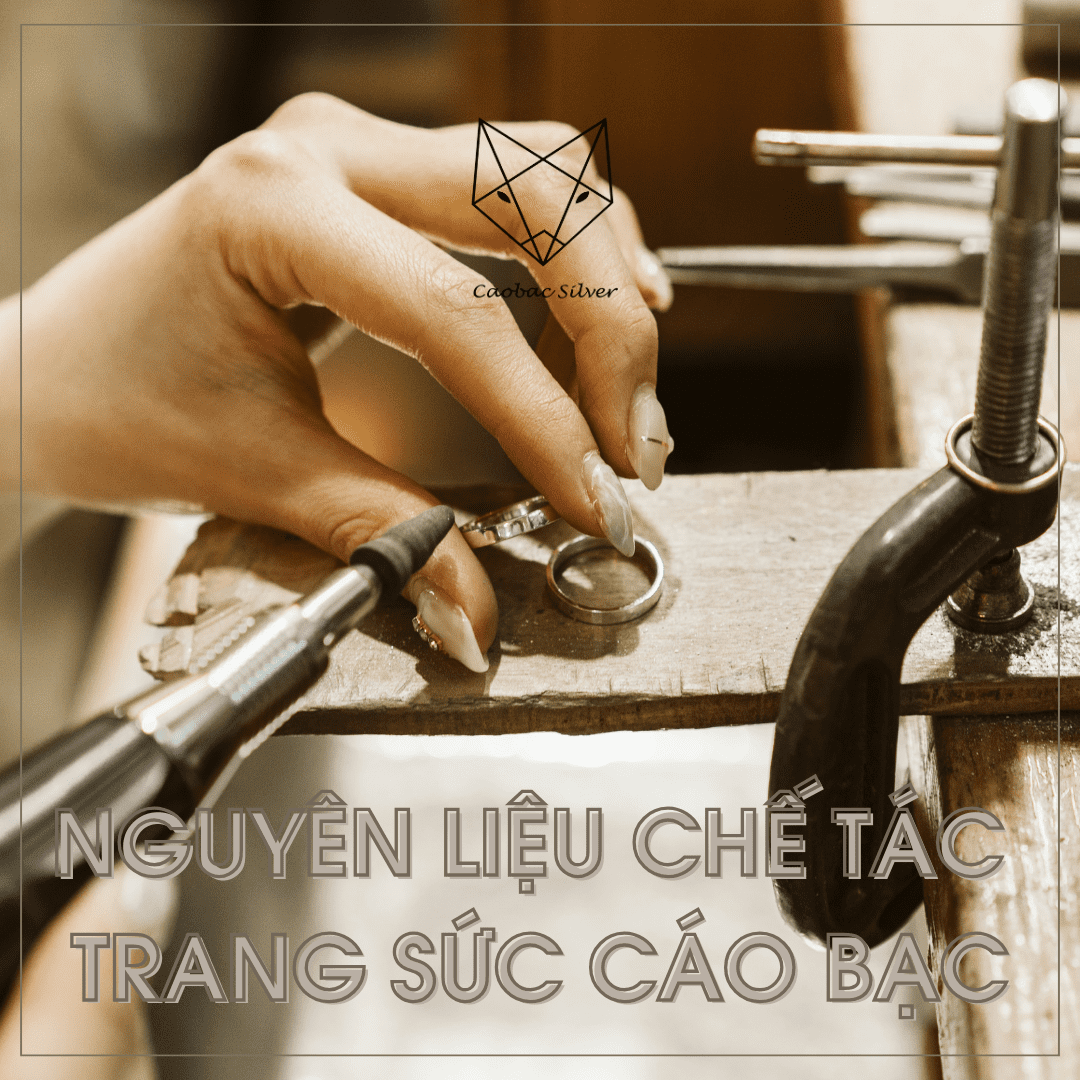 NGUYÊN LIỆU CHẾ TÁC TRANG SỨC CÁO BẠC