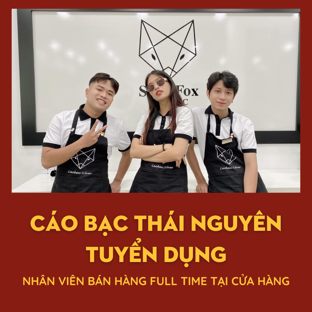 [CÁO BẠC THÁI NGUYÊN] THÔNG BÁO TUYỂN DỤNG