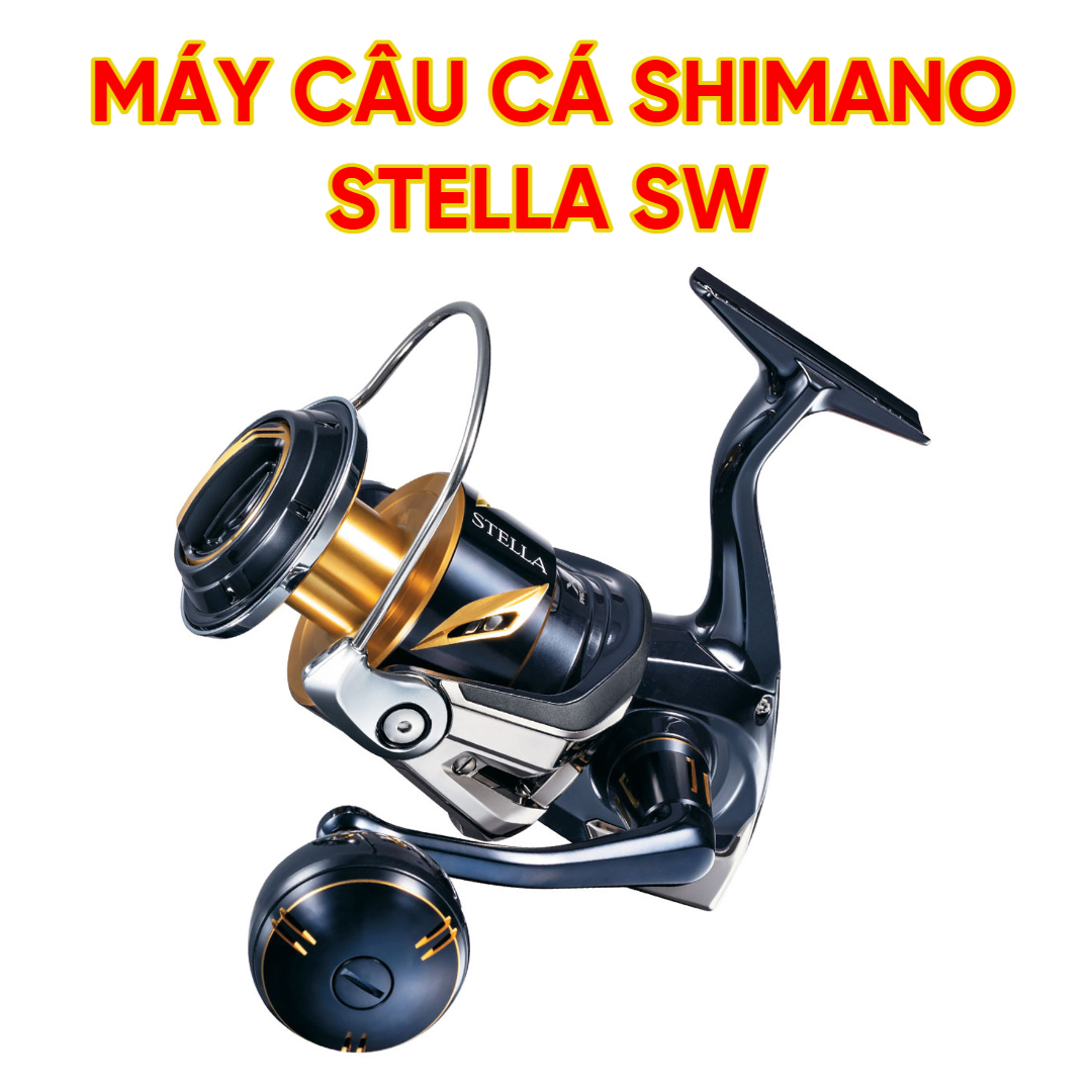 Máy câu cá SHIMANO STELLA SW 6000,8000