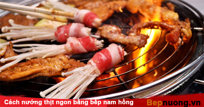 Mẹo bỏ túi giúp nướng thịt ngon với bếp nướng than hoa Nam Hồng