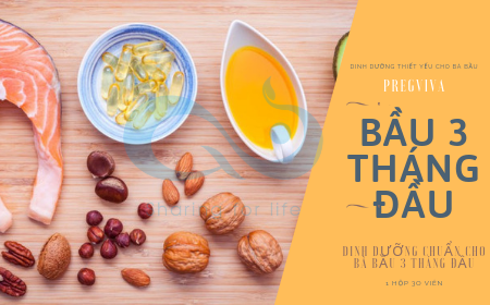 DINH DƯỠNG CHUẨN CHO BÀ BẦU 3 THÁNG ĐẦU