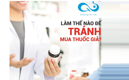 LÀM THẾ NÀO ĐỂ TRÁNH MUA PHẢI THUỐC GIẢ?