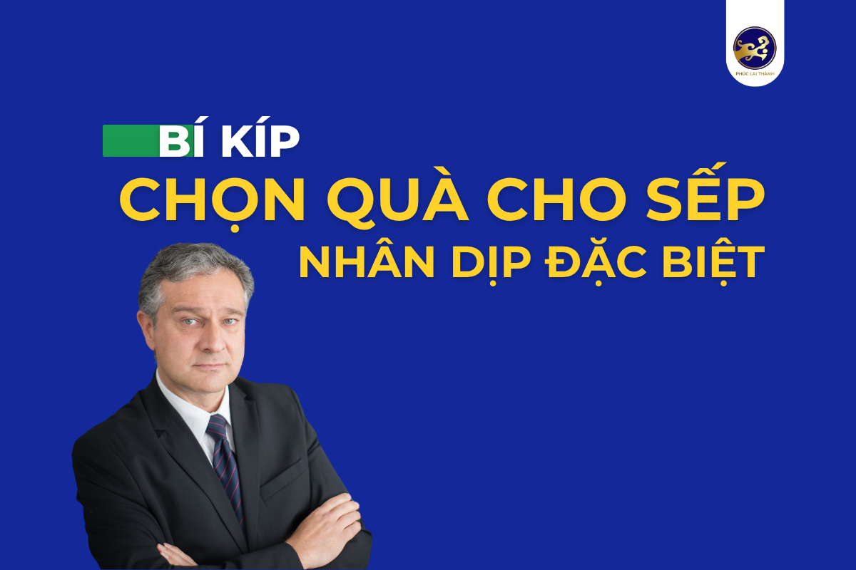 Bỏ túi bí kíp chọn quà cho sếp vào những dịp đặc biệt
