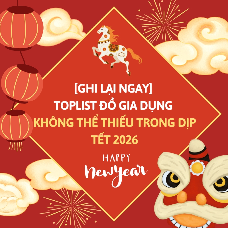 [Ghi lại ngay] Toplist đồ gia dụng không thể thiếu trong dịp Tết 2026