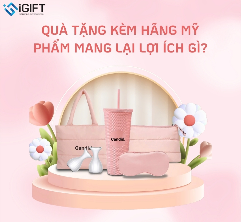 Vì sao các hãng mỹ phẩm nên đầu tư vào quà tặng kèm logo?