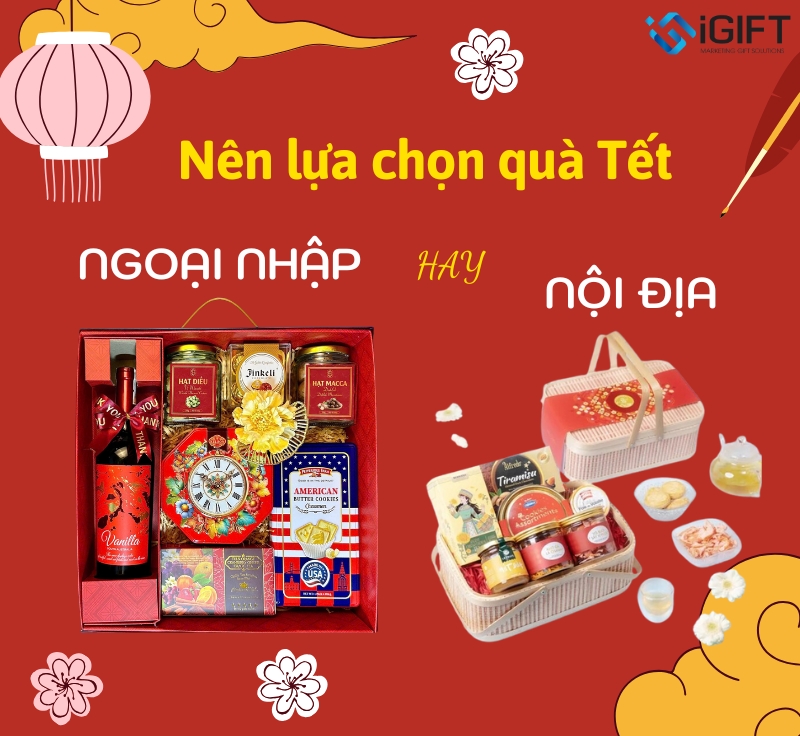 Nên lựa chọn quà tết ngoại nhập hay nội địa | Quà Tết Doanh Nghiệp