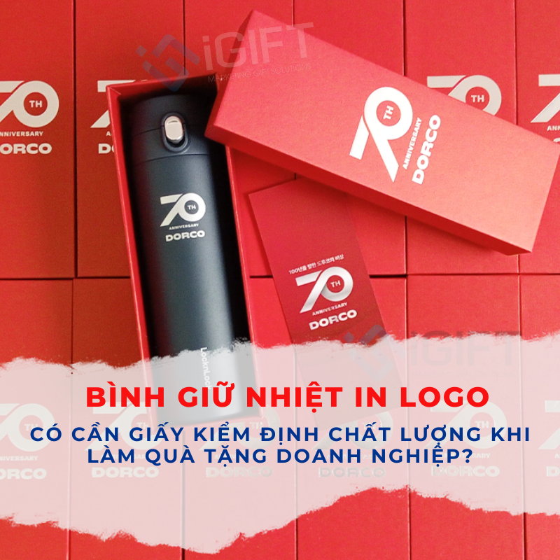 Bình giữ nhiệt in logo – Có cần giấy kiểm định chất lượng khi làm quà tặng doanh nghiệp?