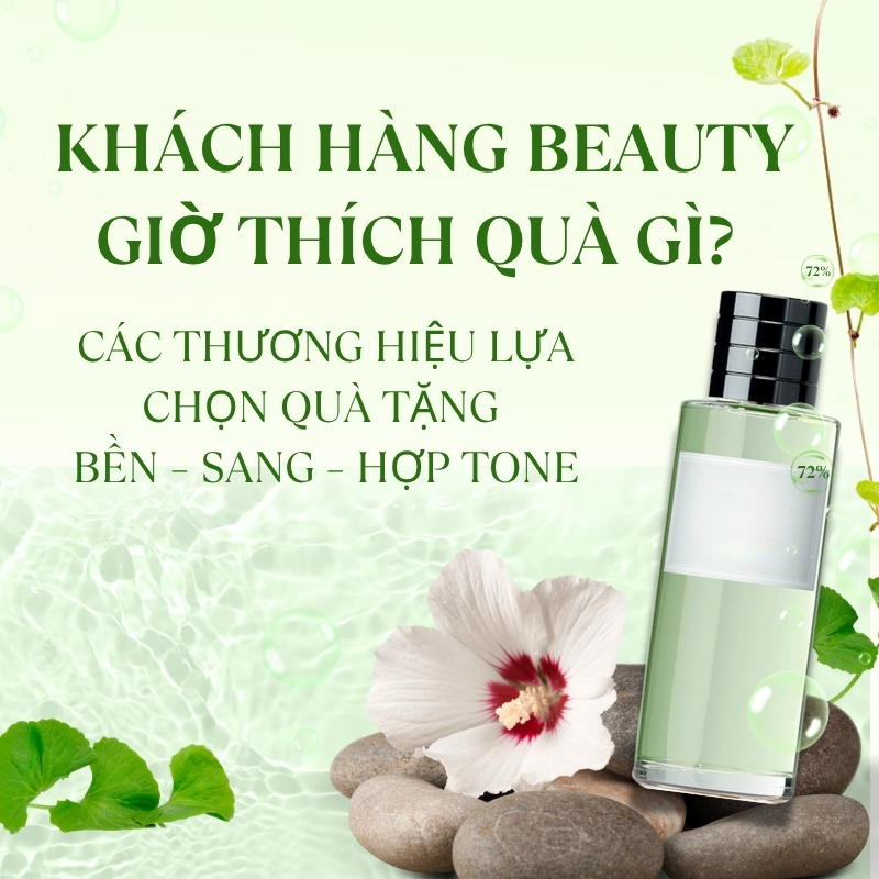 Khách hàng beauty giờ thích quà gì? Các thương hiệu lựa chọn quà tặng bền – sang – hợp tone