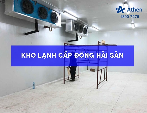 Athen chuyên thi công lắp đặt kho lạnh cấp đông hải sản