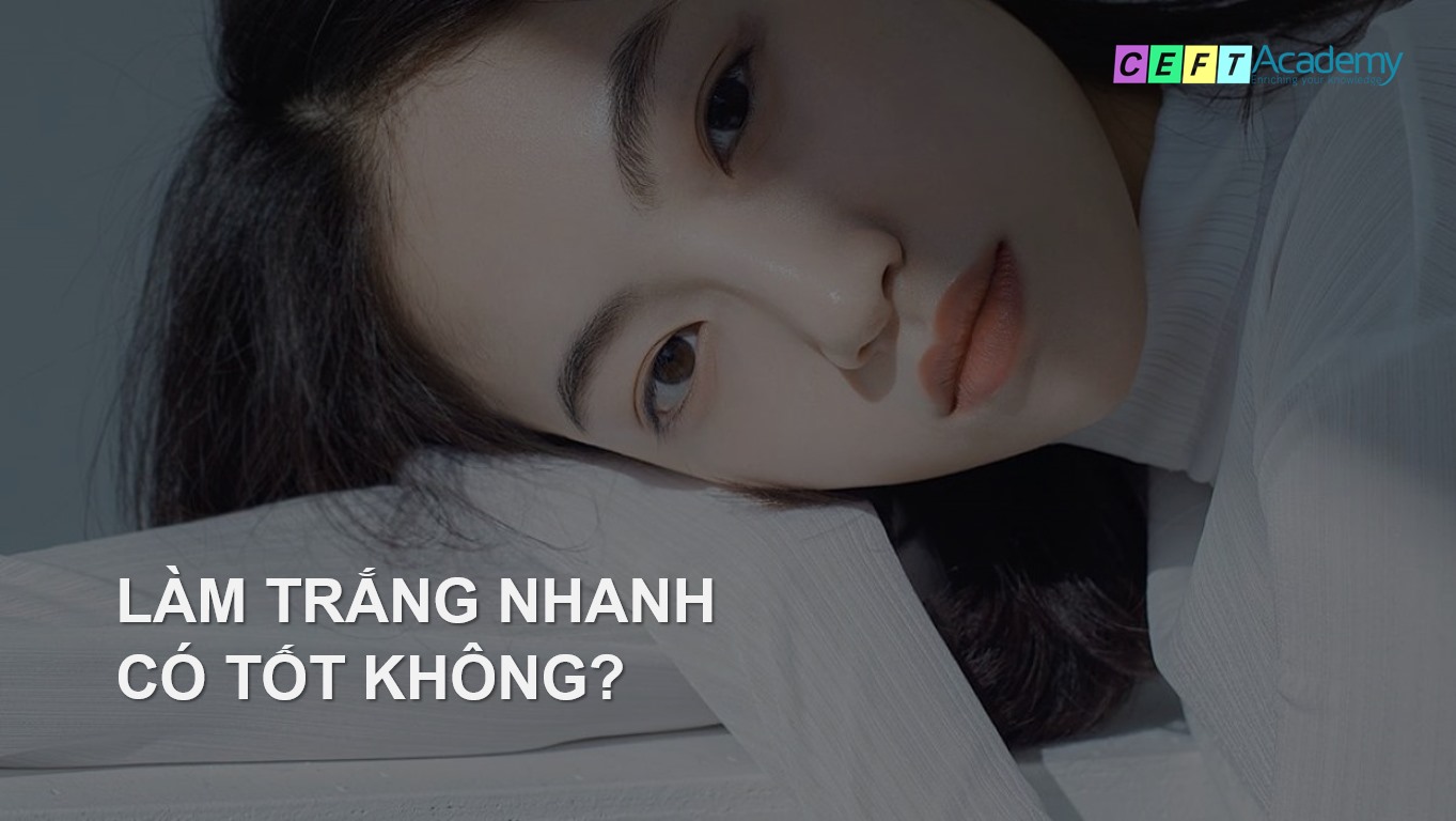 LÀM TRẮNG NHANH, CÓ TỐT KHÔNG?