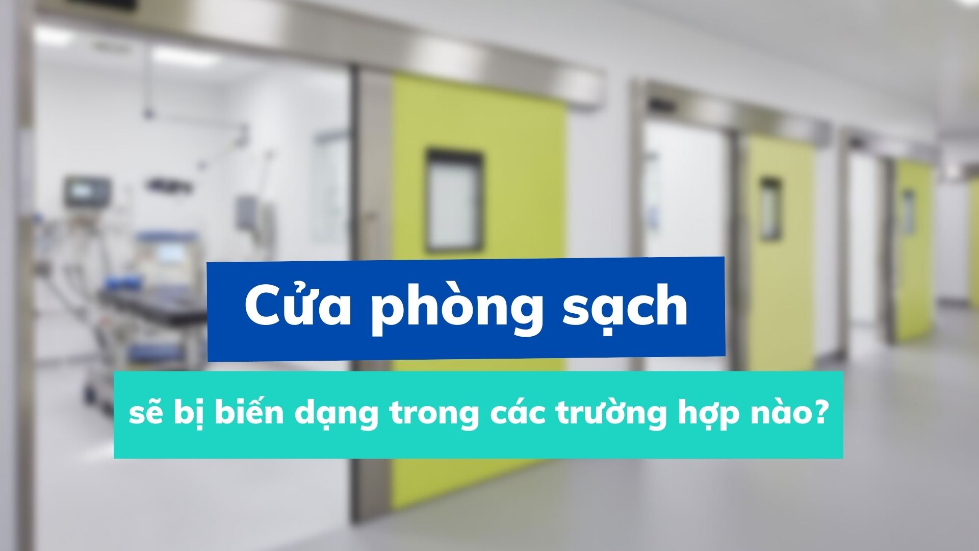 cửa phòng sạch bị biến dạng trong trường hợp nào