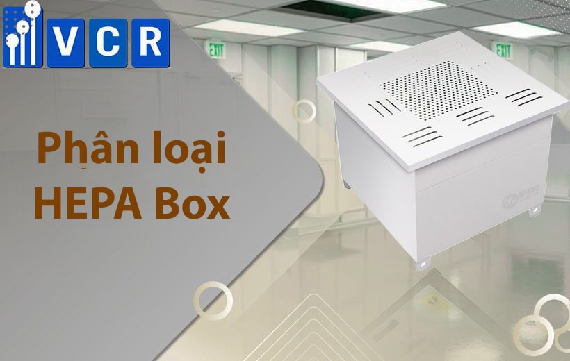 Phân loại HEPA Box trong phòng sạch