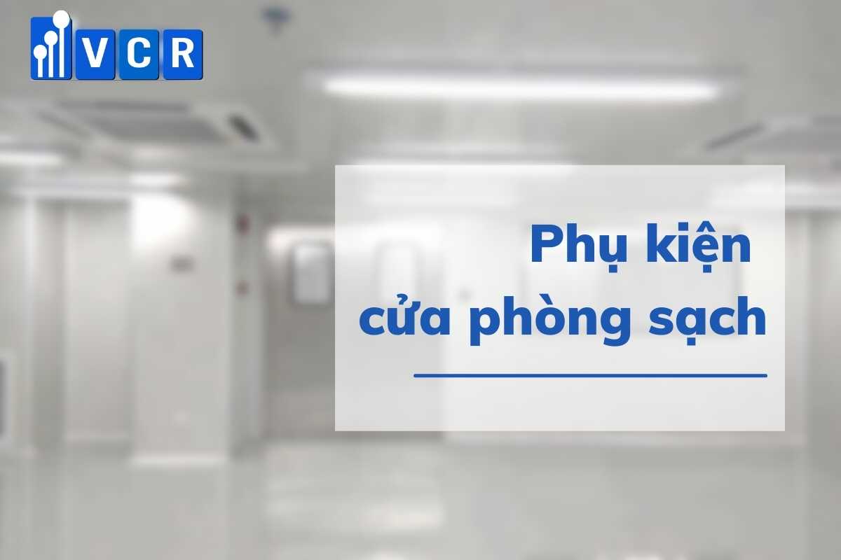 Phụ kiện cửa phòng sạch bao gồm những gì