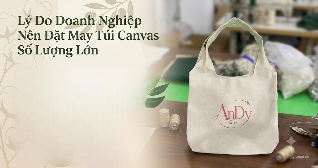 ly-do-doanh-nghiep-nen-dat-may-tui-canvas-so-luong-lon