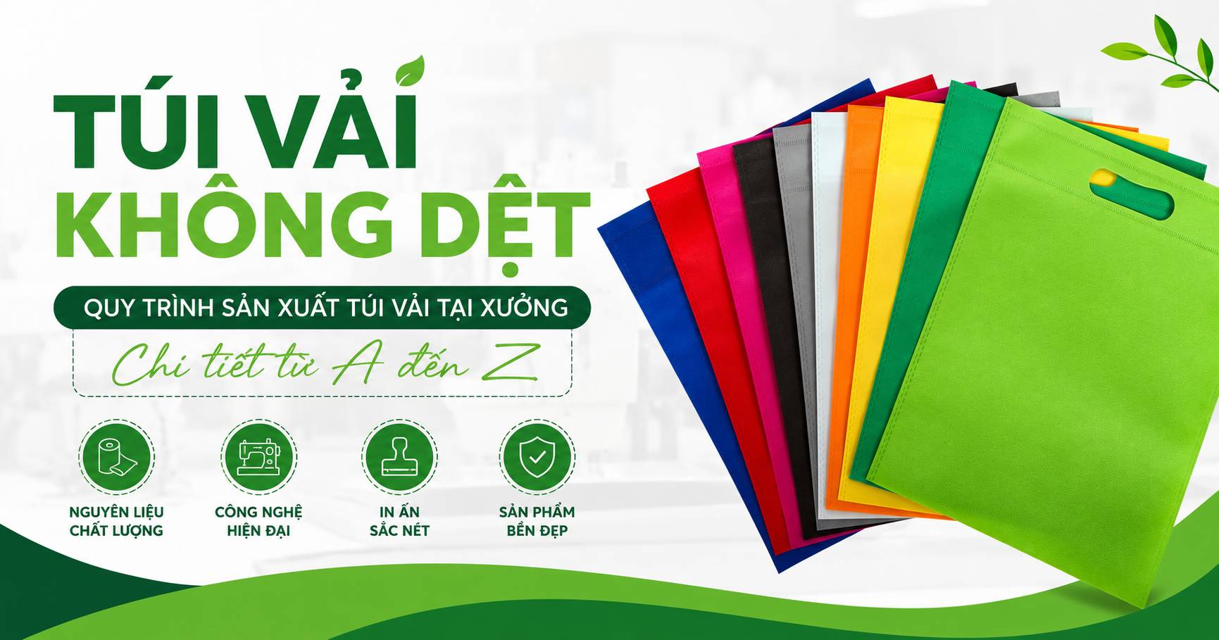 tui-vai-khong-det-quy-trinh-san-xuat-tui-vai-tai-xuong-chi-tiet-tu-a-den-z