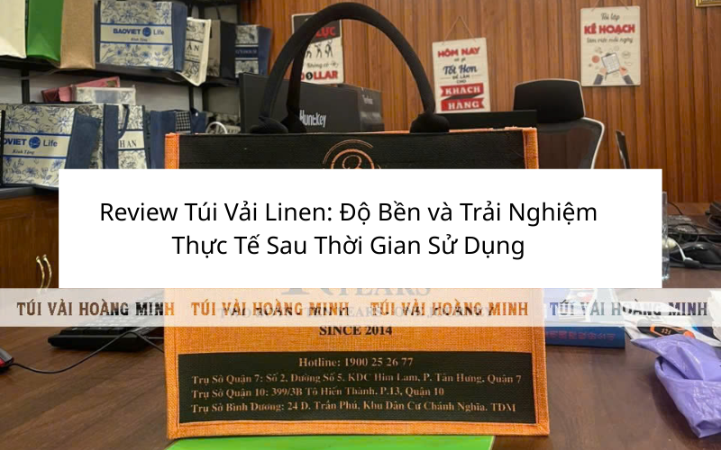 review-tui-vai-linen-do-ben-va-trai-nghiem-thuc-te-sau-thoi-gian-su-dung