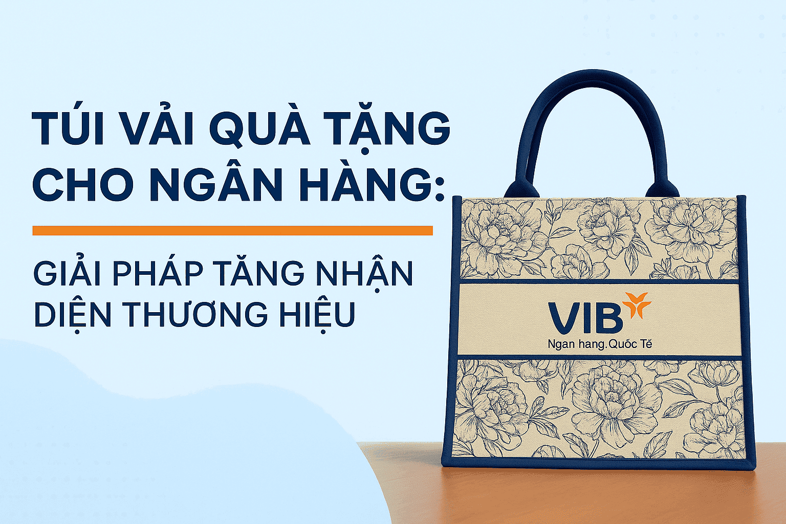 tui-vai-qua-tang-cho-ngan-hang-bi-quyet-ton-vinh-thuong-hieu-va-the-hien-su-chuy