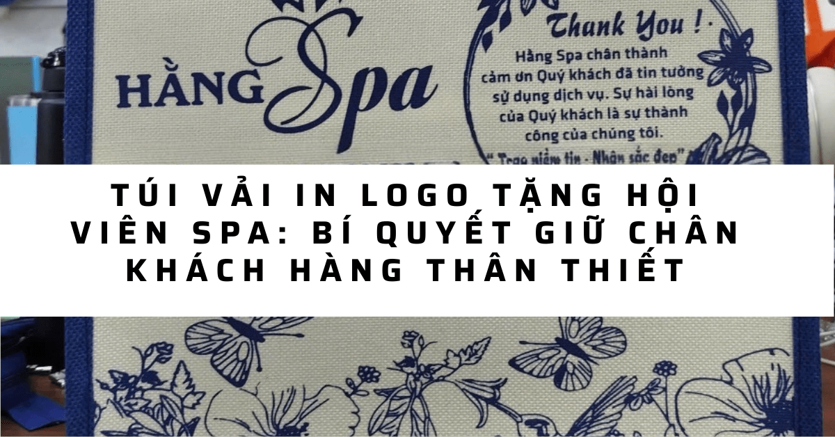 tui-vai-in-logo-tang-hoi-vien-spa-bi-quyet-giu-chan-khach-hang-than-thiet