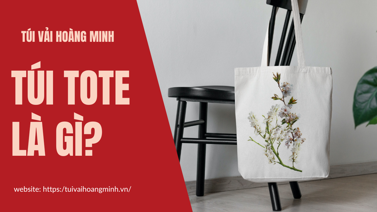 tui-tote-la-gi-dia-chi-san-xuat-tui-tote-theo-yeu-cau-gia-re-uy-tin-chat-luong