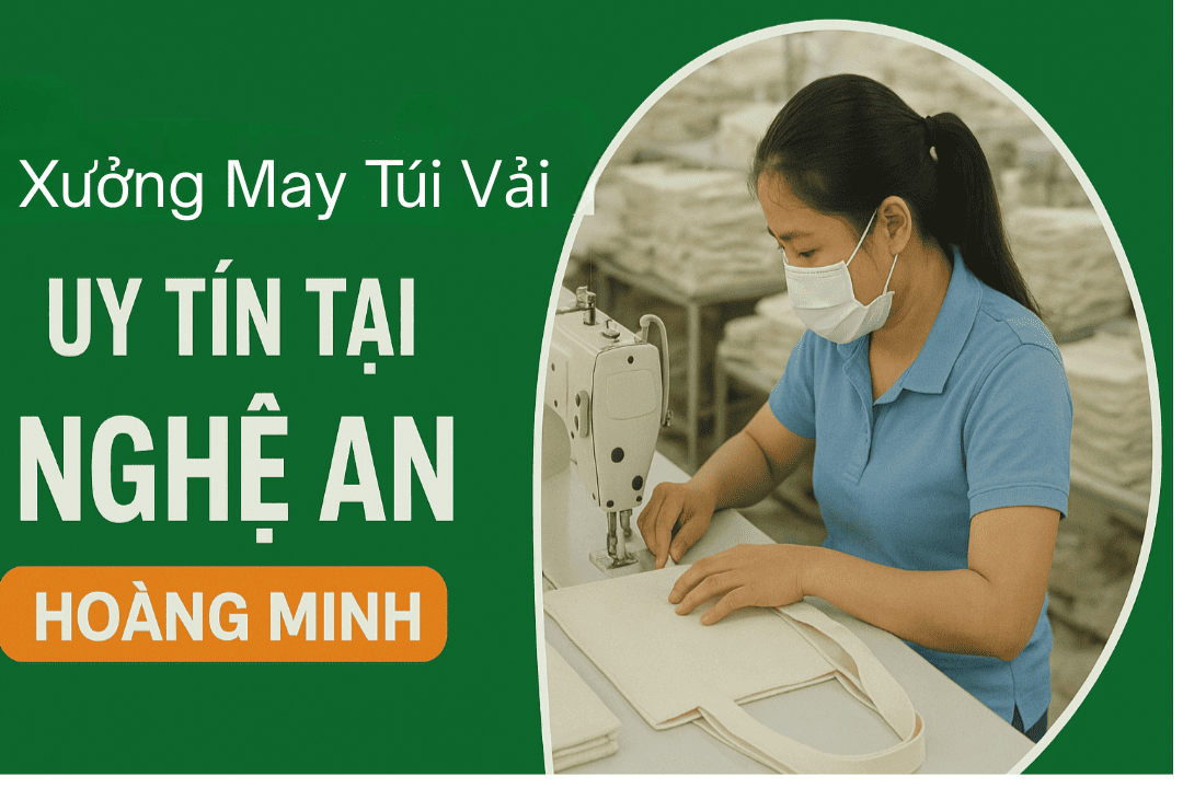 xuong-may-tui-vai-uy-tin-tai-nghe-an-dia-chi-tin-cay-cho-doanh-nghiep