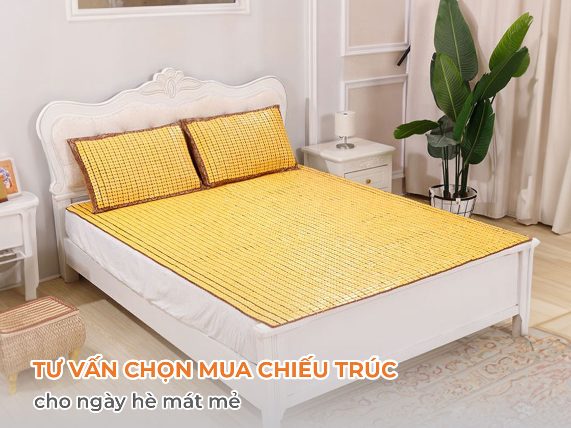 Tư vấn chọn mua chiếu trúc cho ngày hè mát mẻ