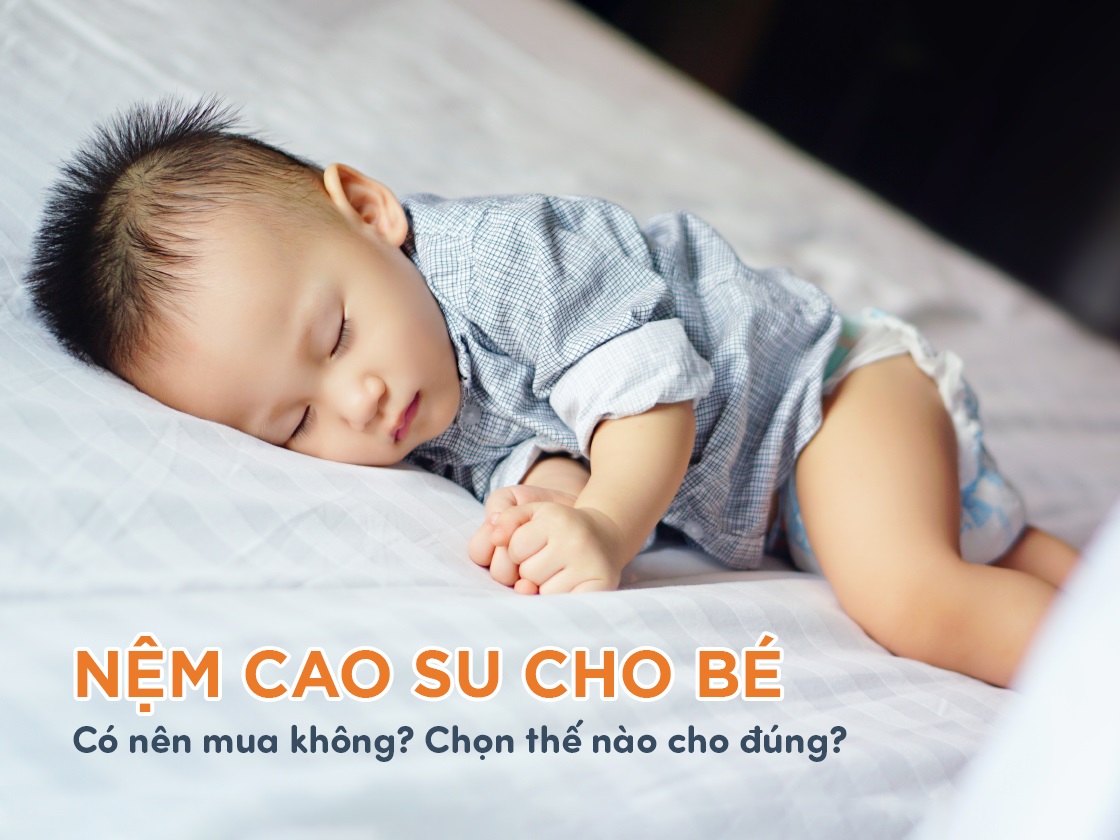 [Tư vấn] Có nên mua nệm cao su cho bé không?