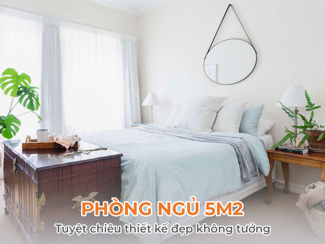 Tuyệt Chiêu Thiết Kế Phòng Ngủ 5m2 Đẹp Không Tưởng