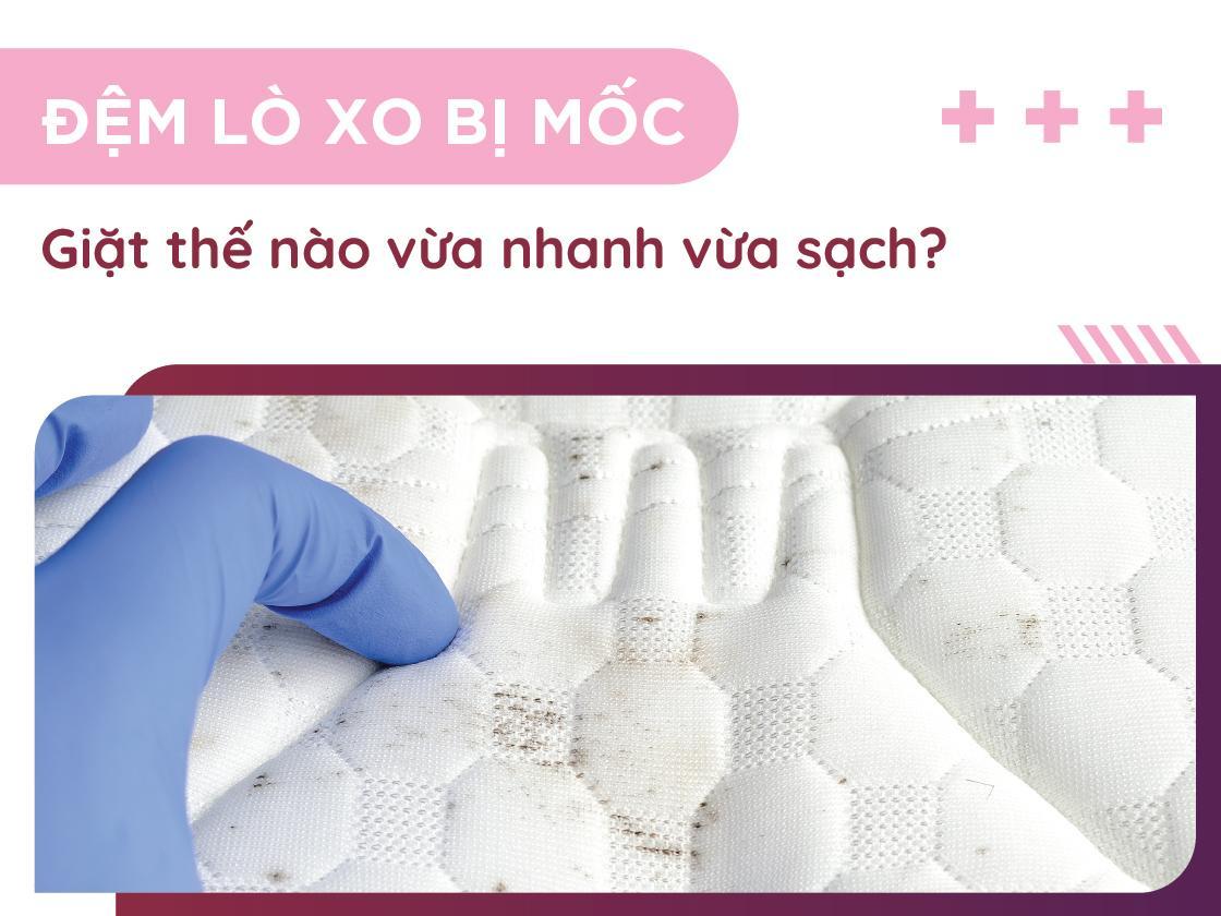 Đệm lò xo bị mốc giặt thế nào vừa nhanh vừa sạch?