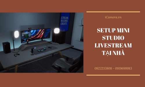 Combo livestream tại nhà - biến ngôi nhà bạn thành mini studio