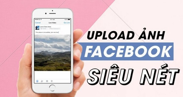 Cách đăng ảnh, video không bị mờ, vỡ lên Facebook siêu đơn giản