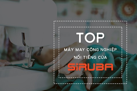 Top Những Máy May Công Nghiệp Của Thương Hiệu Siruba