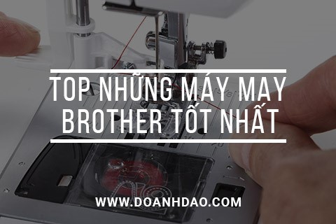 Top Những Máy May Brother Tốt Nhất Trên Thị Trường