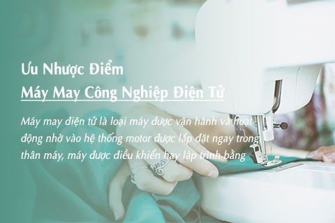 Ưu Nhược Điểm Của Máy May Công Nghiệp Điện Tử