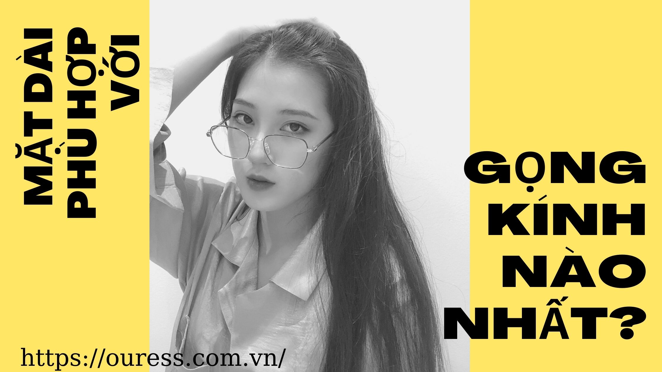 MẶT DÀI PHÙ HỢP VỚI GỌNG KÍNH NÀO NHẤT?