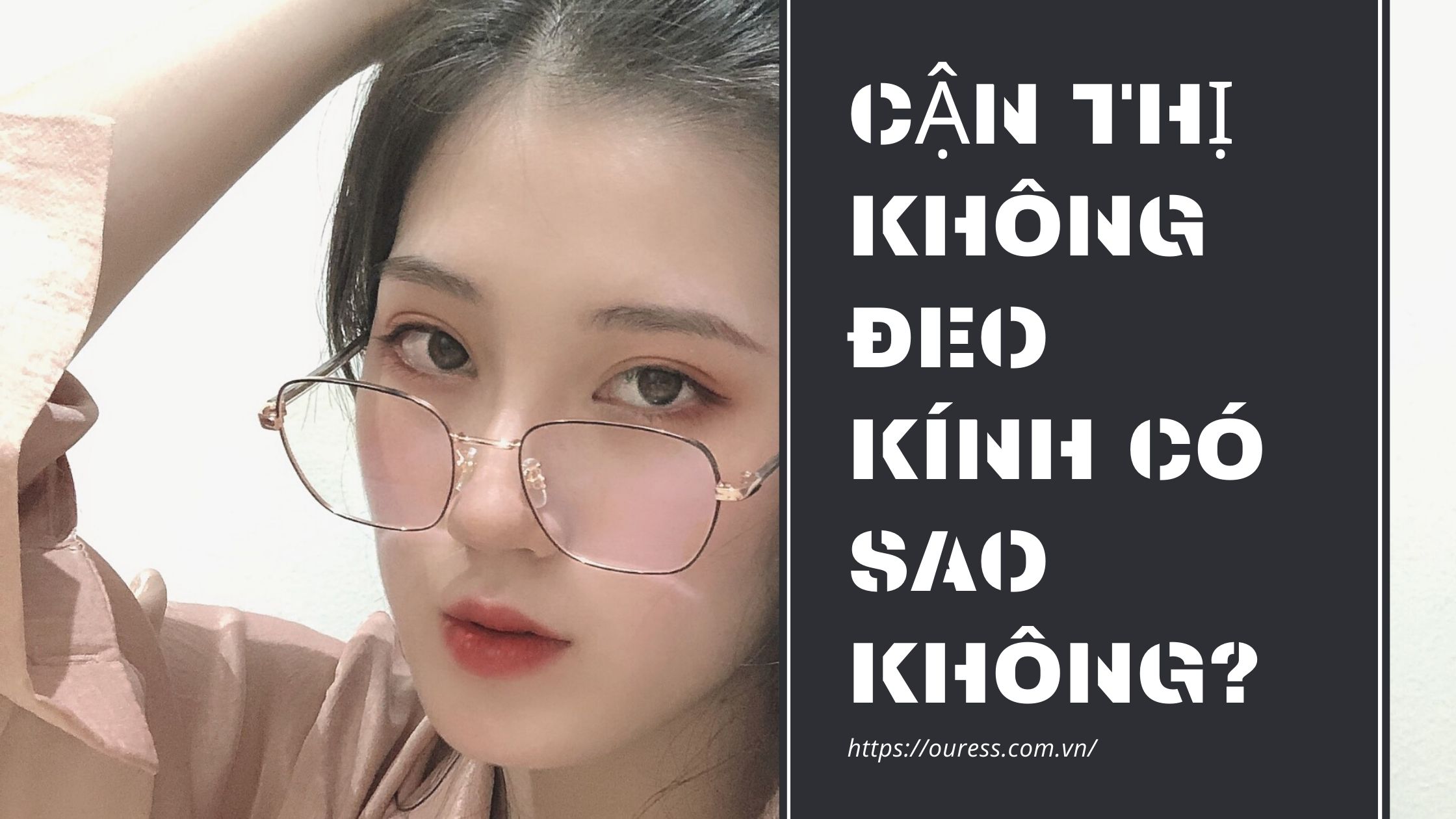 CẬN THỊ KHÔNG ĐEO KÍNH CÓ SAO KHÔNG???